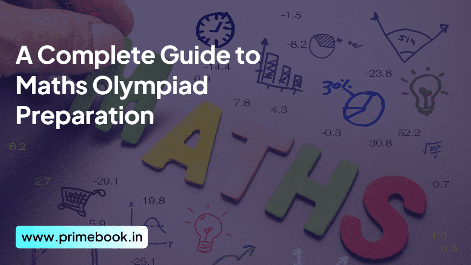 A Complete Guide to Maths Olympiad Preparation