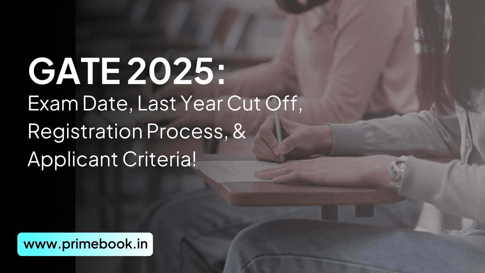 GATE 2025: Exam Date, Last Year Cut Off, Registration Process, & Eligibility Criteria! 