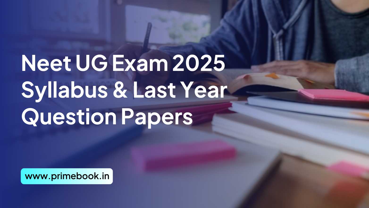 NEET UG Exam 2025 Syllabus & Last Year Question Papers