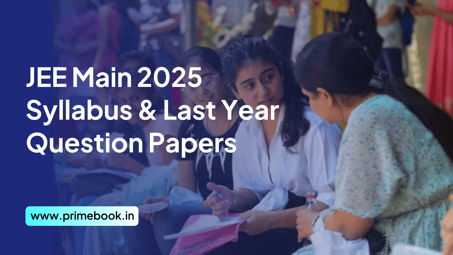 JEE Main 2025 Syllabus & Last Year Question Papers