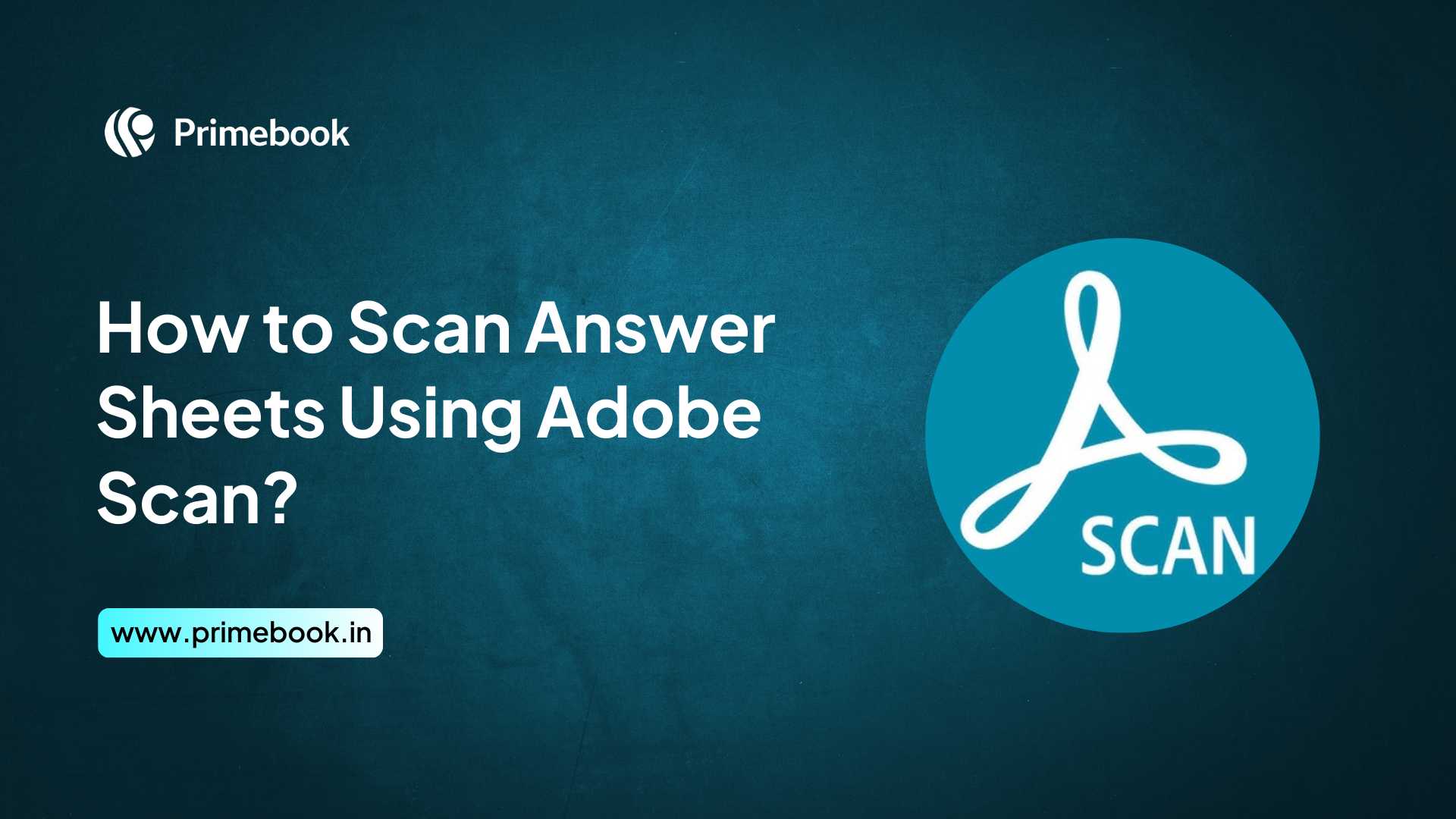 How to Scan Answer Sheets Using Adobe Scan?