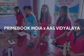 Primebook x AAS Vidyalaya Closing The Gap in Digital Education