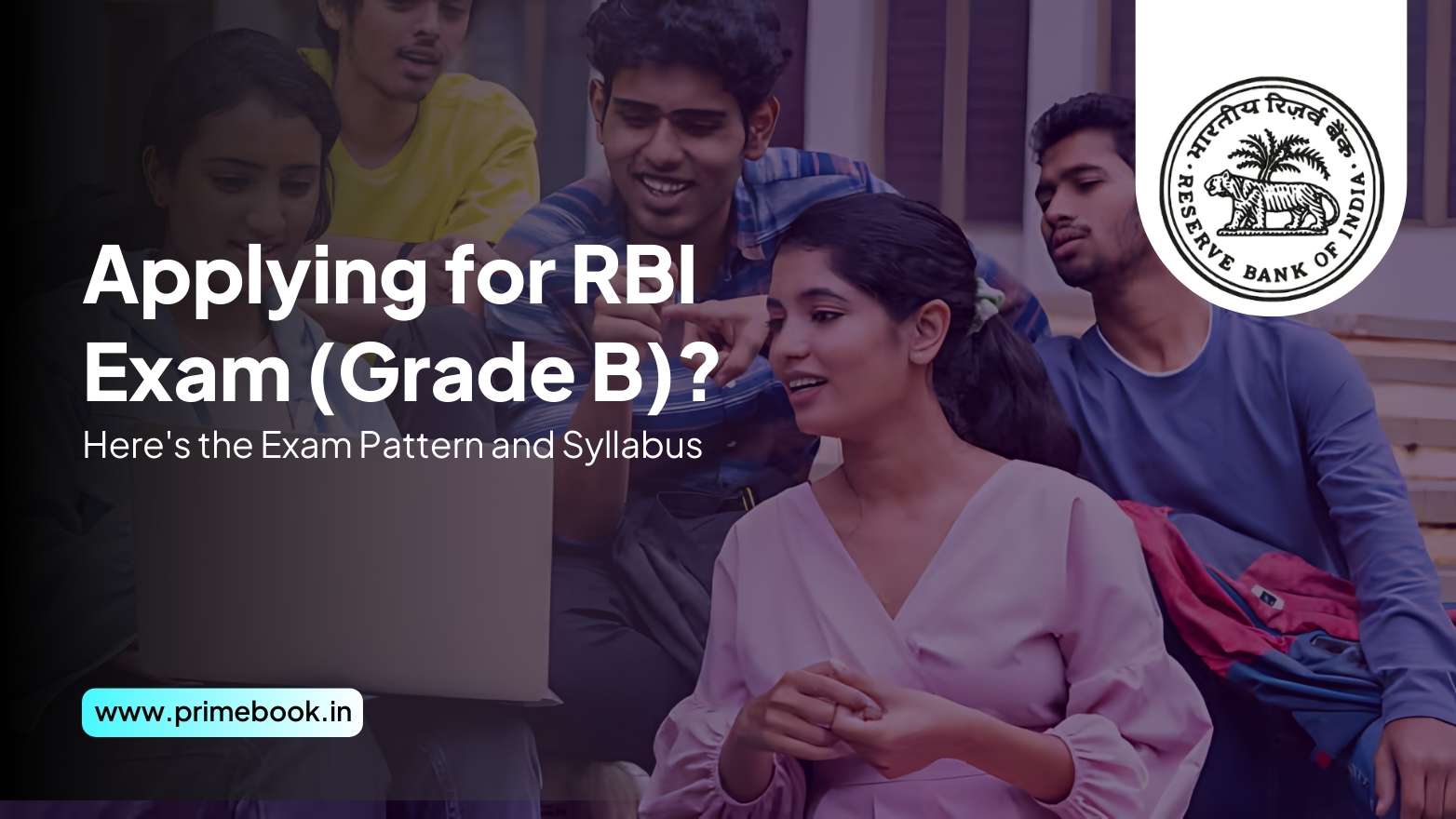 Applying for RBI Exam (Grade B)? Here's the Exam Pattern and Syllabus