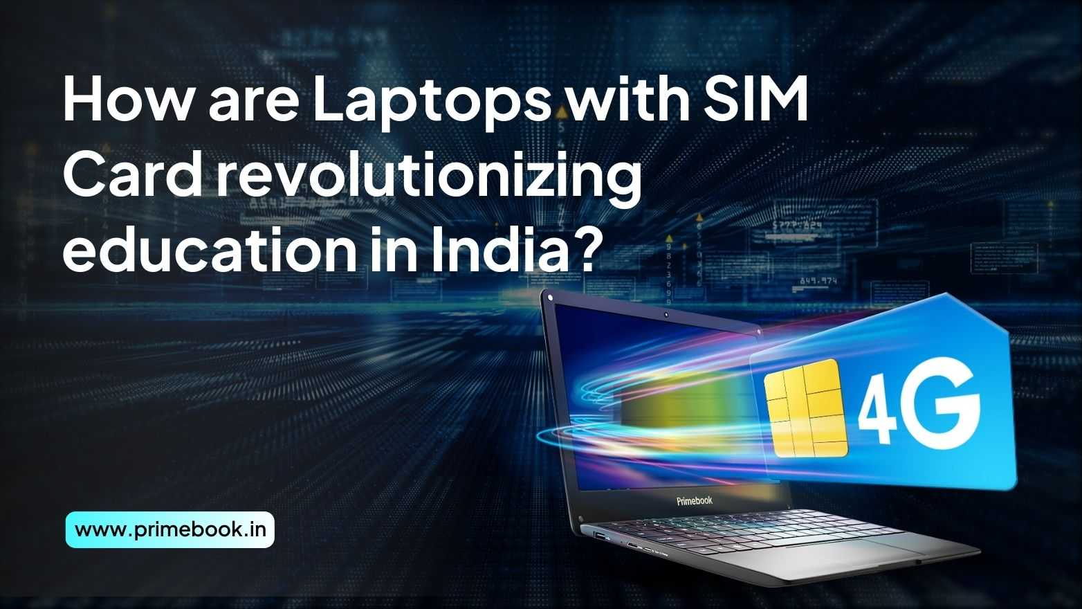 How Are Laptops with SIM Card Revolutionizing Education in India? 